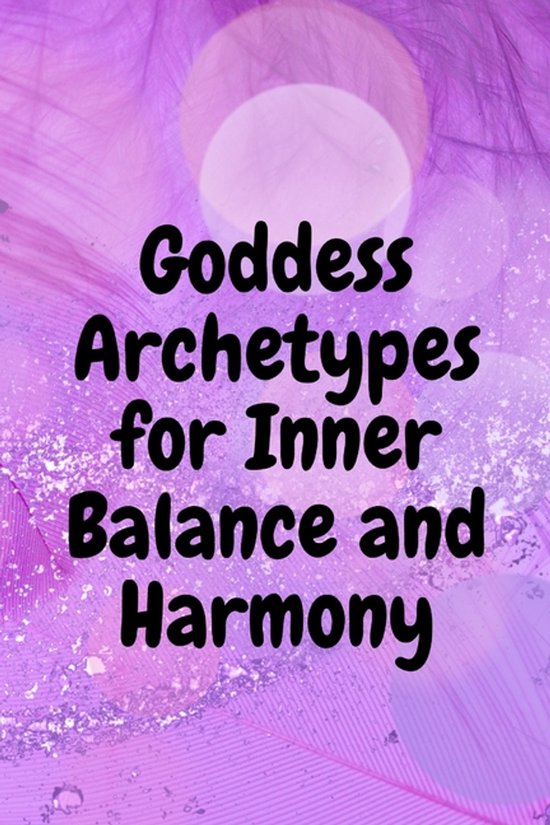 Goddess Archetypes for Inner Balance and Harmony - cover