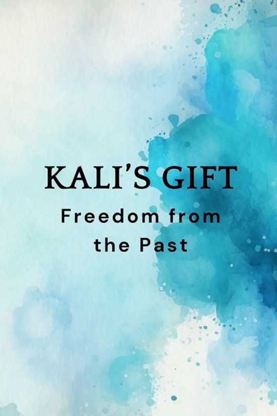 Kali's Gift - Freedom from the Past - cover
