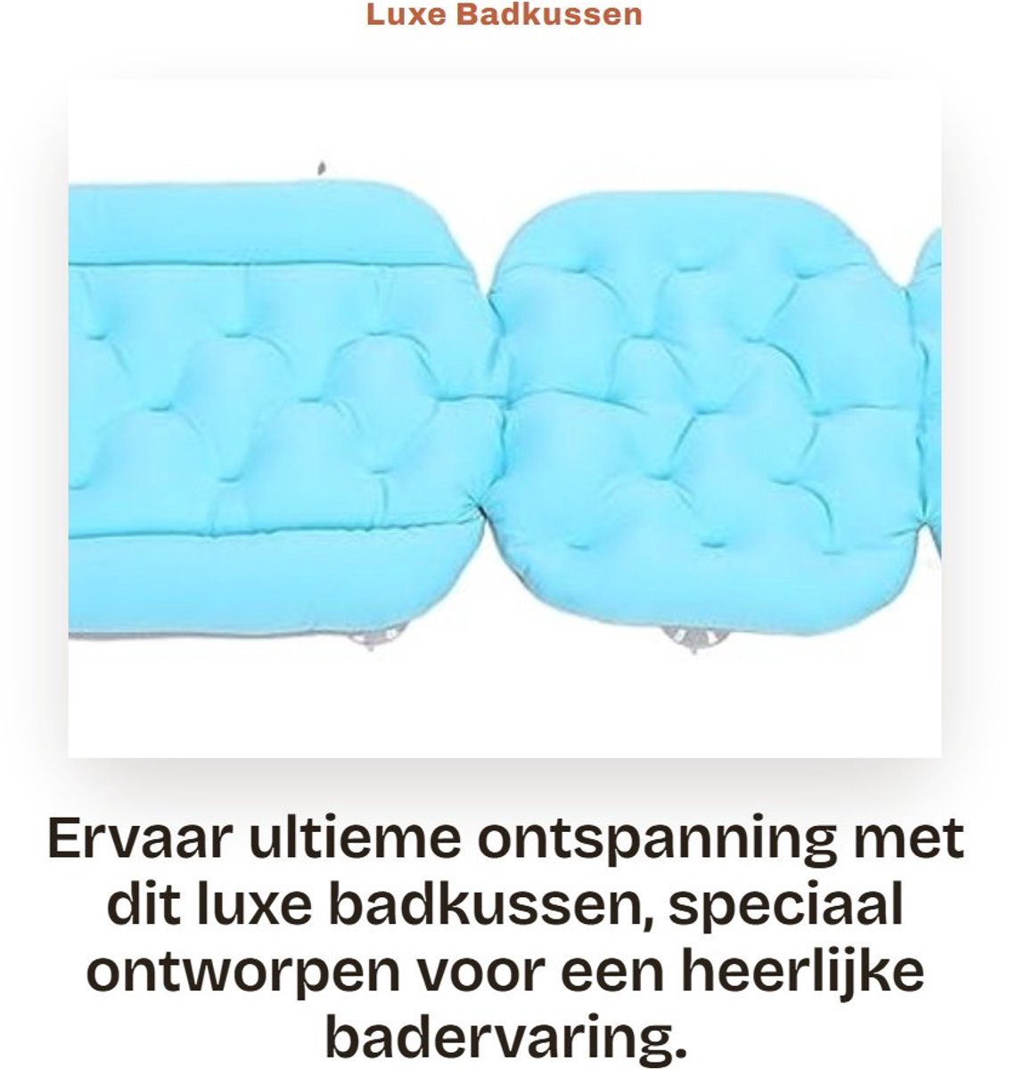 Dailygoods- Badkussen Luxe - Volledig Lichaamsbadkussen - Antislip Zuignappen - Hoofd/Nek/Rugsteun - Sneldrogend - Eenvoudig Onderhoud - Badmat