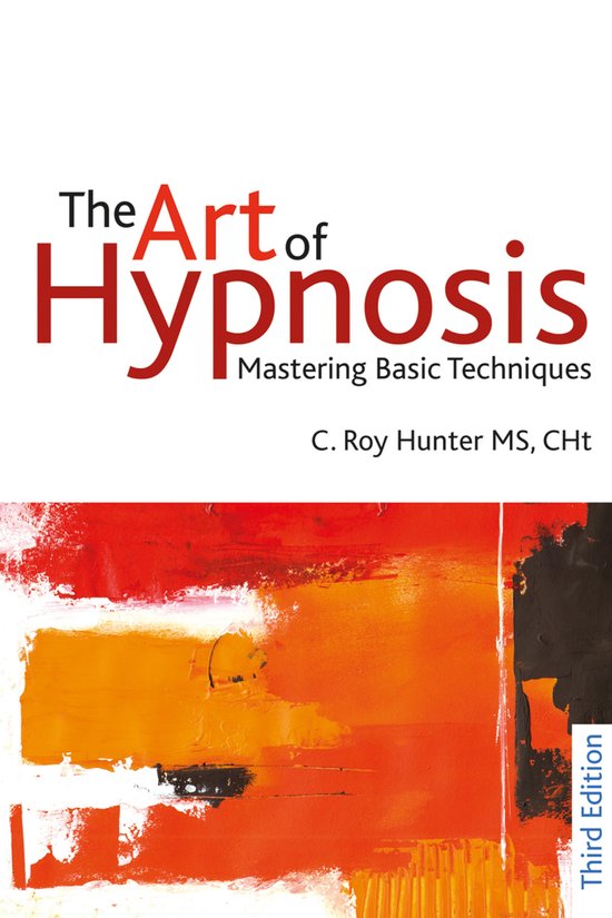 Boek 'The Art of Hypnosis', Mastering Basic Techniques, door C. Roy Hunter. Abstracte rode, oranje en zwarte kunst aan de onderkant.