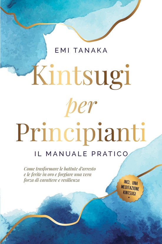 Kintsugi per principianti – Il manuale pratico: Come trasf ... - cover