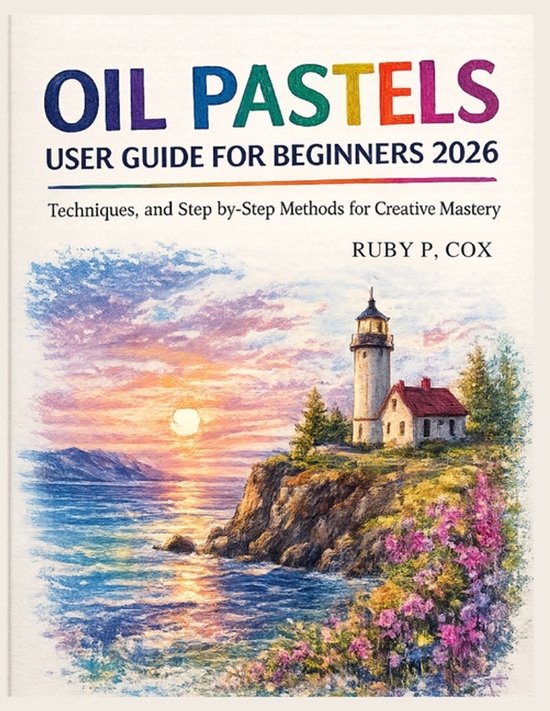 Boek "Oil Pastels User Guide for Beginners 2026" met een schilderachtige zonsondergang, vuurtoren en kustlijn.