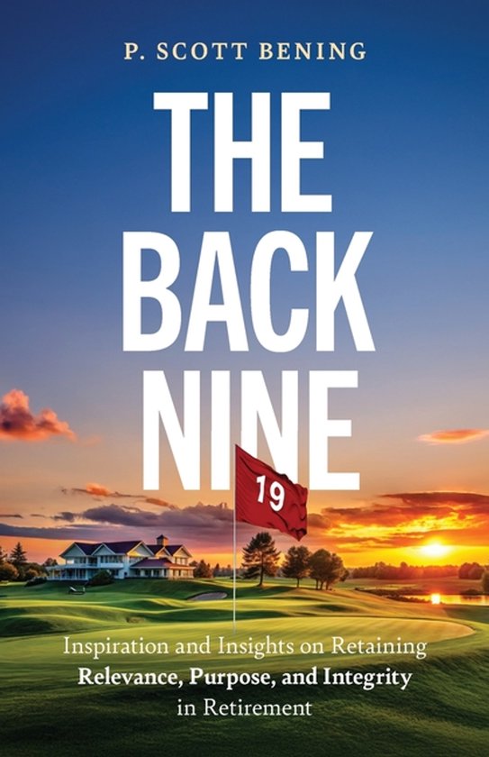 Livre 'The Back Nine' par P. Scott Bening, avec un parcours de golf au coucher du soleil, un drapeau rouge numéroté 19 et un club-house.