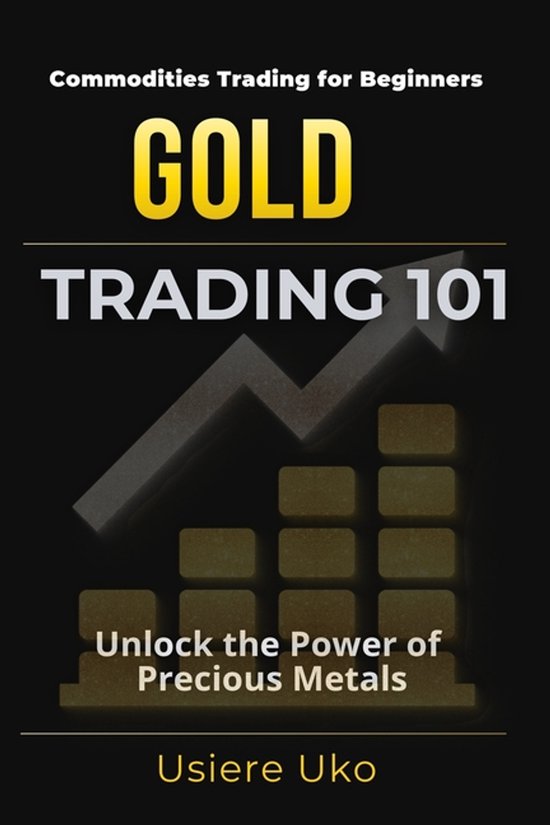 Commodities Trading for Beginners- Gold Trading 101 - cover