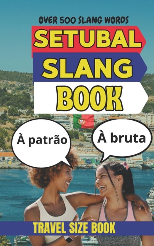 Urban Slang Dictionary- Setúbal Urban Dictionary