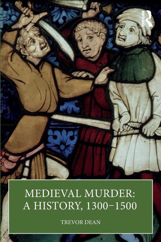 Boekomslag met een middeleeuwse illustratie van een gevecht, met de titel "MEDIEVAL MURDER: A HISTORY, 1300–1500".