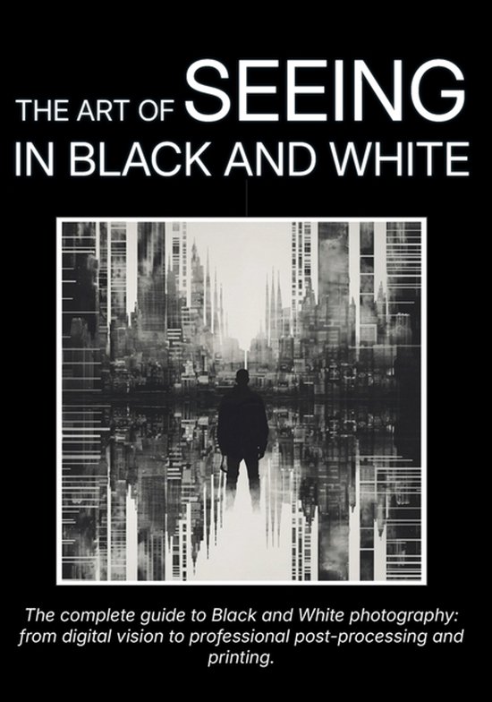The Art of Seeing in Black and White - cover