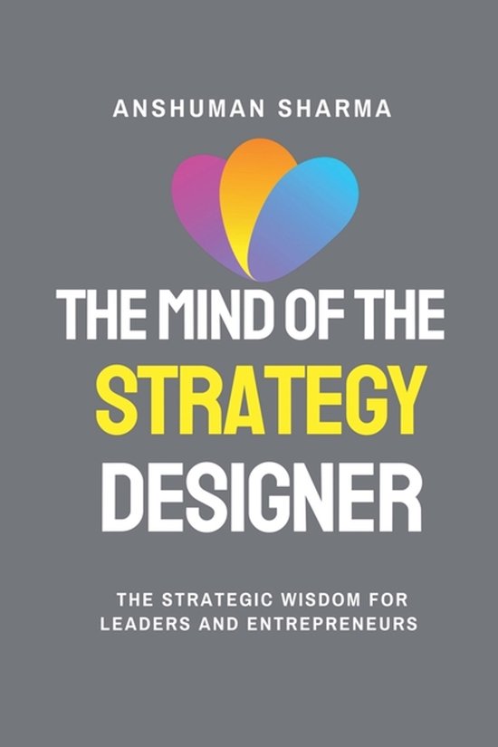 The Mind of the Strategy Designer- The Strategic Wisdom for  ... - cover