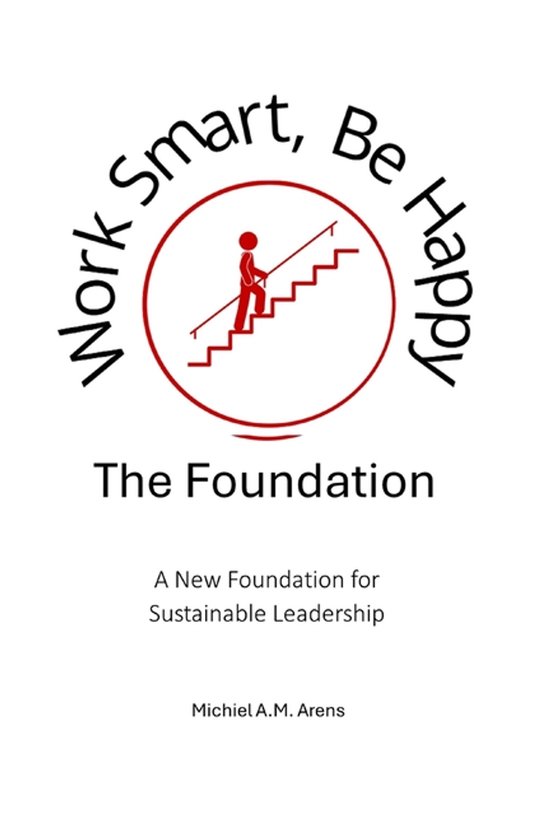Work Smart, Be Happy; The Foundation - cover