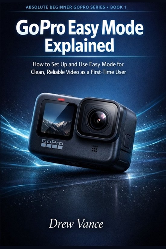 Absolute Beginner Gopro- GoPro Easy Mode Explained - cover