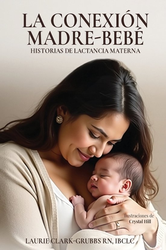 La Conexión Madre-Bebé Historias de Lactancia Materna - cover