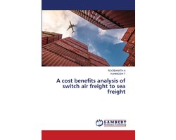 A cost benefits analysis of switch air freight to sea freight