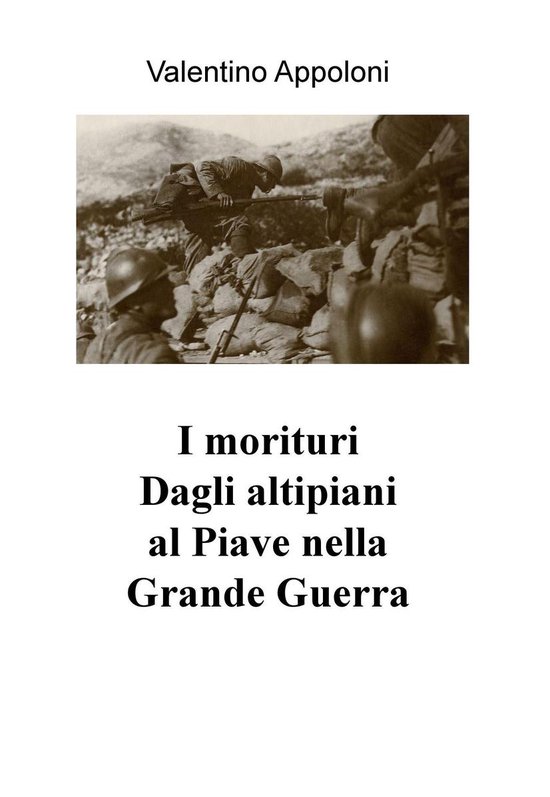 I morituri Dagli altipiani al Piave nella Grande Guerra
