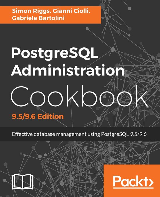 PostgreSQL Administration Cookbook, 9.5/9.6 Edition - cover