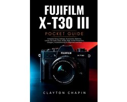 Fujifilm X-T30 III Photography Manual
