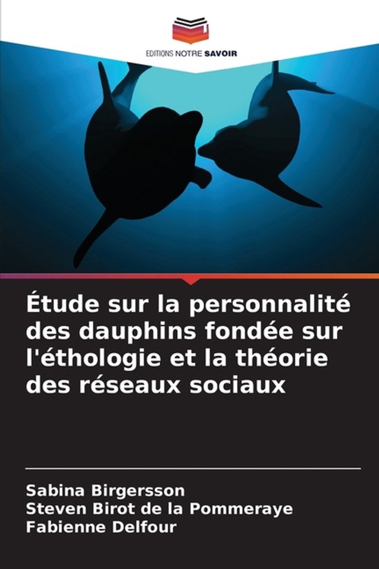 Étude sur la personnalité des dauphins fondée sur l'éthologie et la théorie des réseaux sociaux