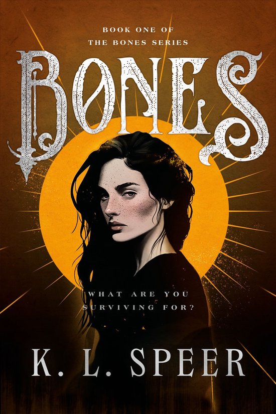 Boekcover van 'Bones', deel één van de BONES SERIES, met een portret van een vrouw met donker haar tegen een oranje zon. Tekst: BONES, K. L. SPEER.