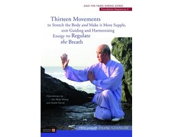 Dao Yin Yang Shen Gong- Thirteen Movements to Stretch the Body and Make it More Supple, and Guiding and Harmonising Energy to Regulate the Breath