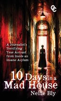Boekomslag: Een vrouw staat in een donkere, vervallen gang die naar fel licht leidt. Titel: 10 Days in a Mad House van Nellie Bly.