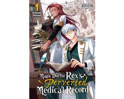 Magic Doctor Rex's Perverted Medical Record- Magic Doctor Rex's Perverted Medical Record, Vol. 1