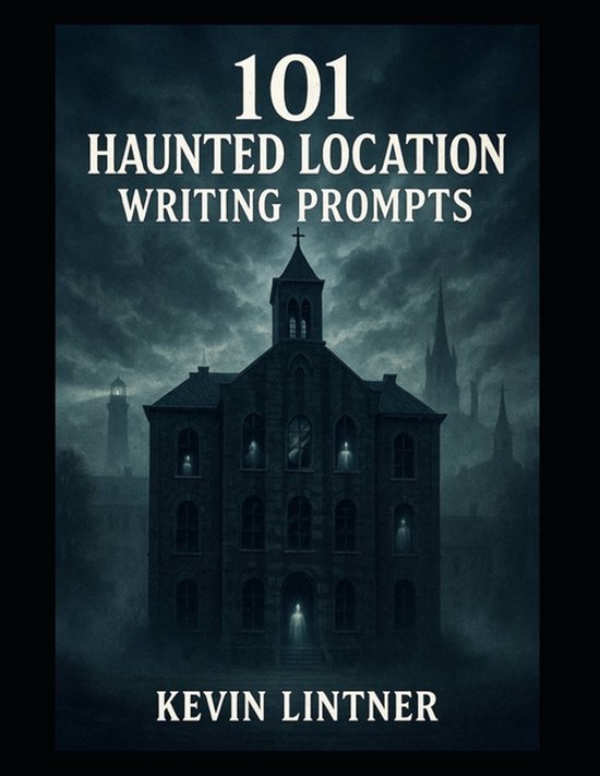 101 Horror Writing Prompts- 101 Haunted Location Writing Pro ... - cover