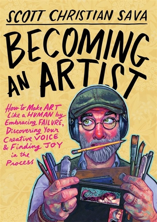 Boekcover van 'Becoming an Artist' door Scott Christian Sava. Een illustratie van een man met bril, pet en koptelefoon, die gereedschap vasthoudt.