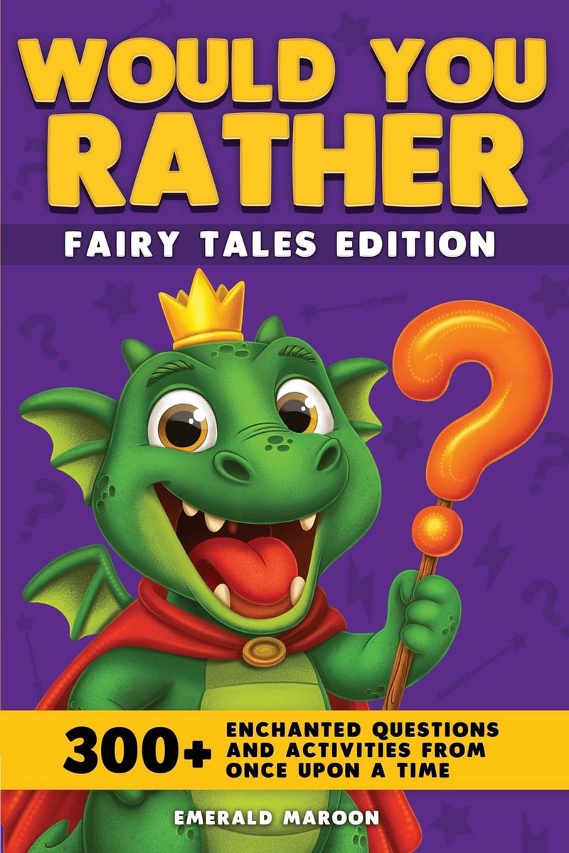Would You Rather Sprookjes Editie: 300+ Magische Vragen en Activiteiten - Voor Kinderen en Gezinnen