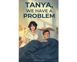 Tanya, We Have A Problem