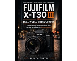 Fujifilm X-T30 III for Real-World Photography