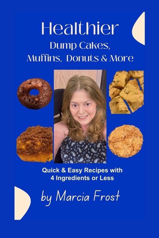 Healthier Dump Cakes, Muffins, Donuts & More - cover