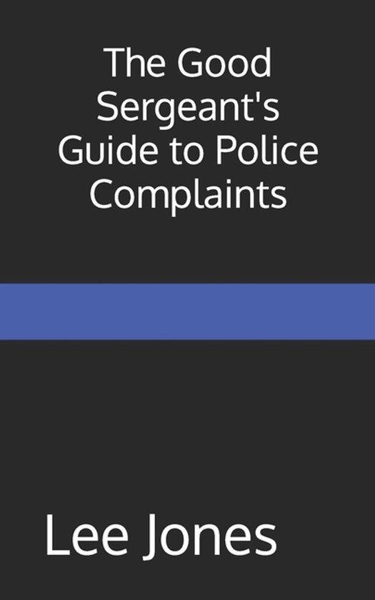 The Good Sergeant's Guide to Police Complaints - cover