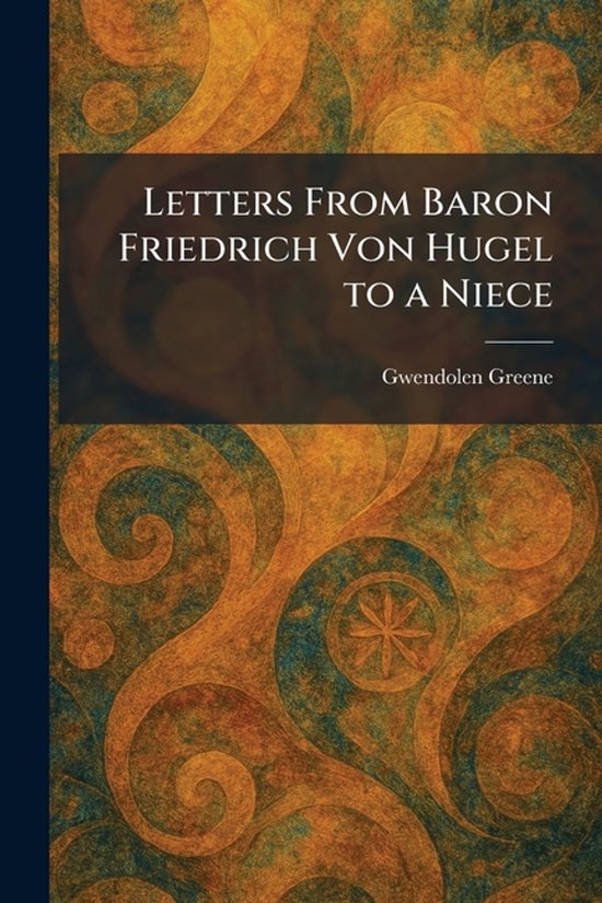 Letters From Baron Friedrich Von Hugel to a Niece - cover