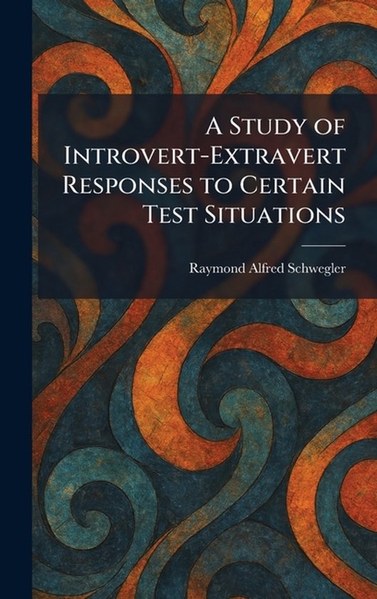 A Study of Introvert-Extravert Responses to Certain Test Sit ... - cover