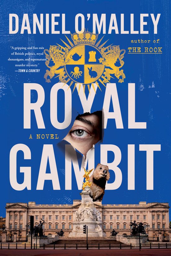 Boekcover met de titel 'Royal Gambit' van Daniel O'Malley, met een oog, een dier en Buckingham Palace.