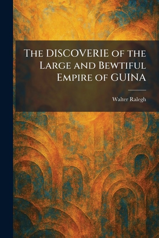 The DISCOVERIE of the Large and Bewtiful Empire of GUINA - cover