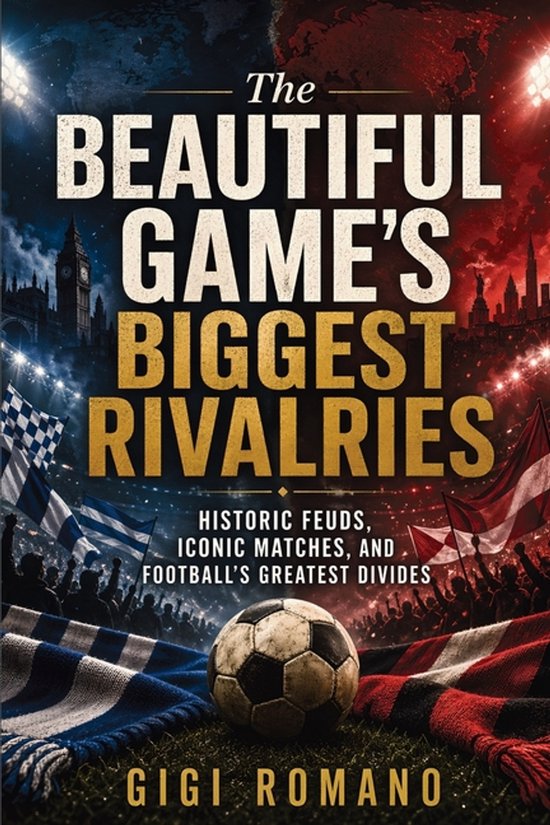 The Beautiful Game's Biggest Rivalries - cover