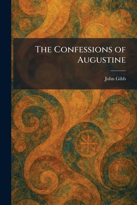 Couverture de livre intitulée 'The Confessions of Augustine' par John Gibb, avec un motif marbré orange, marron et bleu.