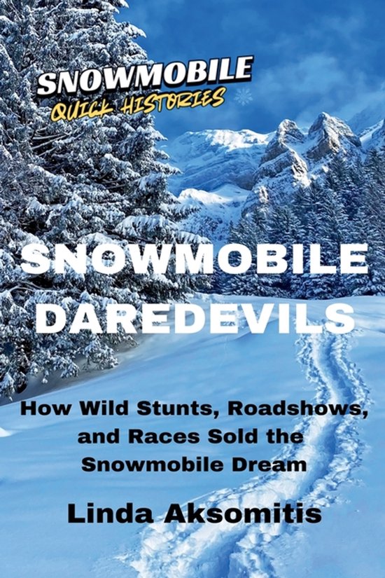 Snowmobile Quick Histories- Snowmobile Daredevils - cover