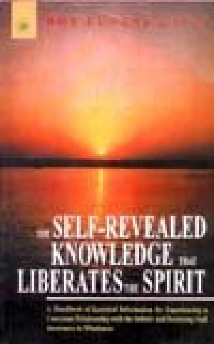 The Self-Revealed Knowledge That Liberates The Spirit