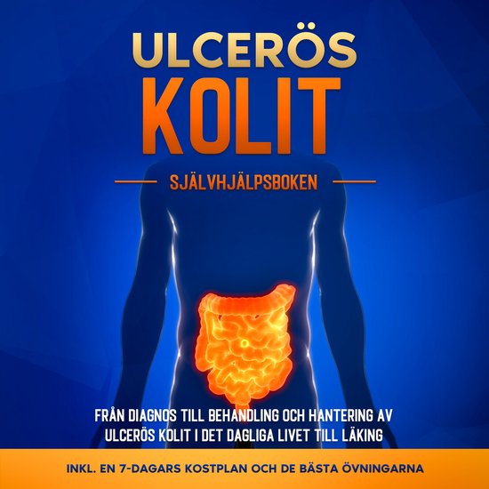 Ulcerös kolit – Självhjälpsboken: Från Diagnos till Be ... - cover