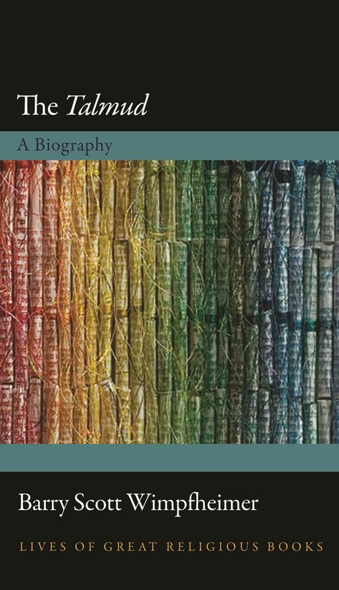 Boekomslag van The Talmud: A Biography door Barry Scott Wimpheimer met een kleurrijk verticaal patroon van teksten.