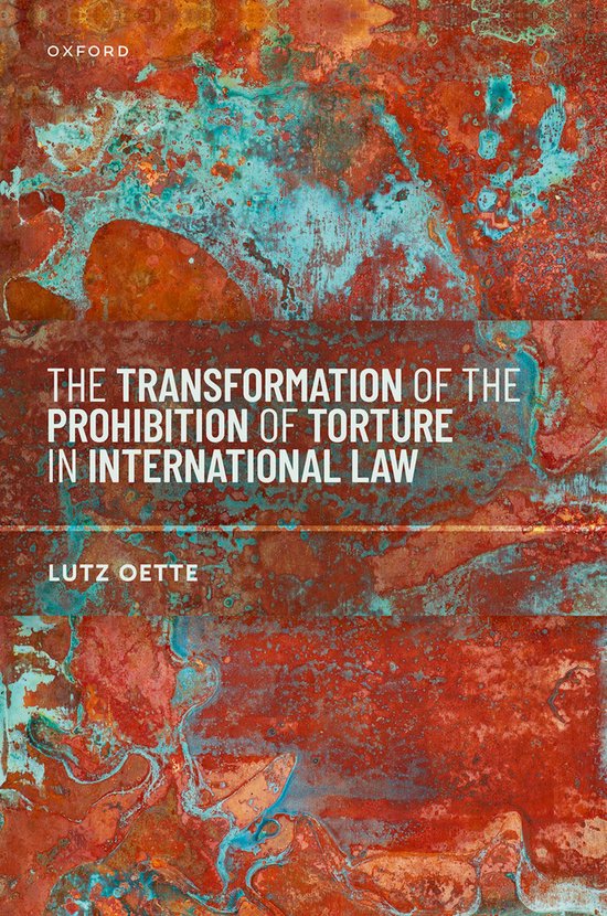 The Transformation of the Prohibition of Torture in Internat ... - cover