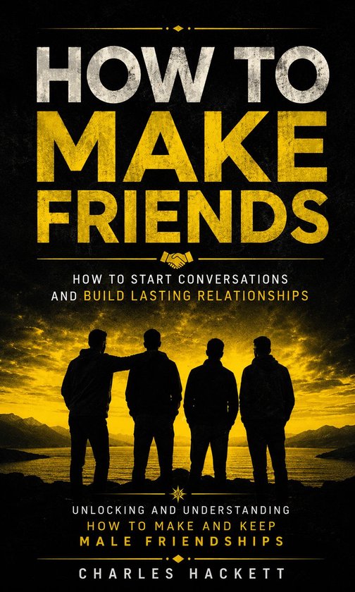 How to Make Friends: How to Start Conversations and Build La ... - cover