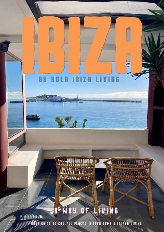 Ibiza Travel Guide 2026 by Hola Ibiza Living – Hidden Gems ... - cover