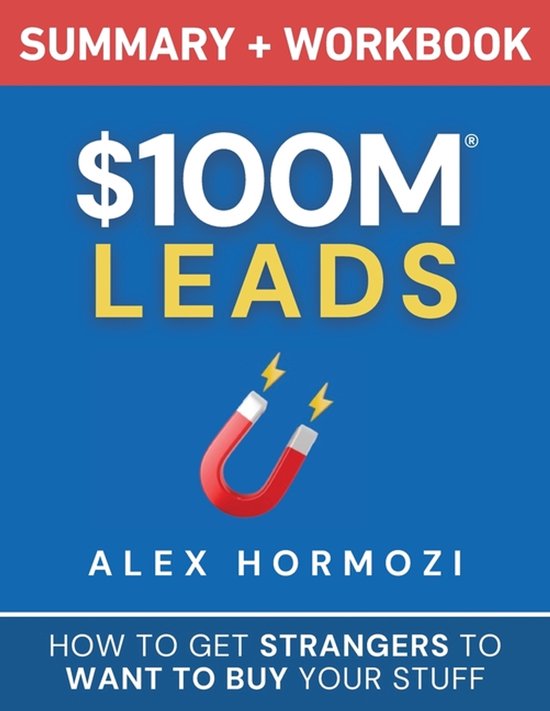 Boekomslag "$100M Leads Summary + Workbook" van Alex Hormozi, met een hoefijzermagneet. "Hoe je vreemden kunt laten willen kopen."
