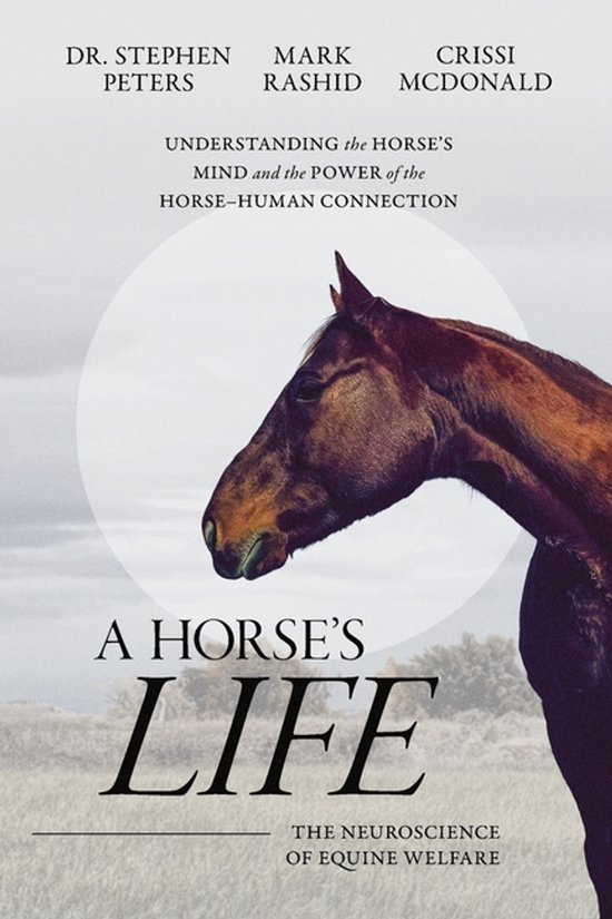 Boekcover van 'A Horse's Life' met een paardenhoofd en de tekst 'Understanding the Horse's Mind and the Power of the Horse-Human Connection' en 'The Neuroscience of Equine Welfare'.