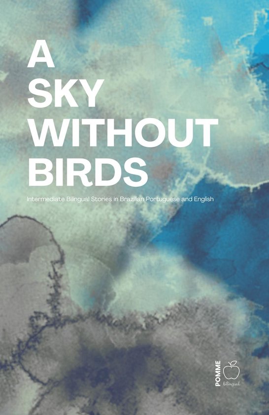 A Sky Without Birds: Intermediate Bilingual Stories in Brazi ... - cover