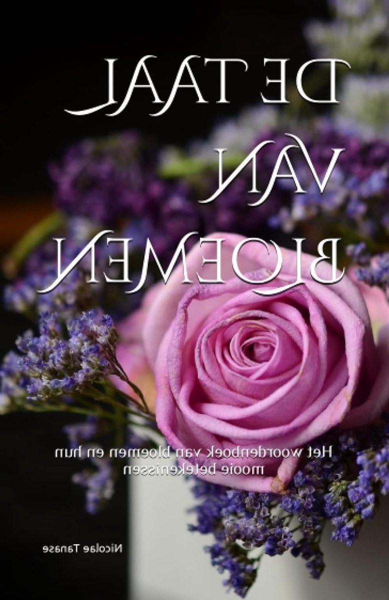 Woordenboek Bloemen - Bloemen Betekenissen - Bloemen Taal Leren - 800 Bloemen Beschreven - Paperback Editie - Kleur