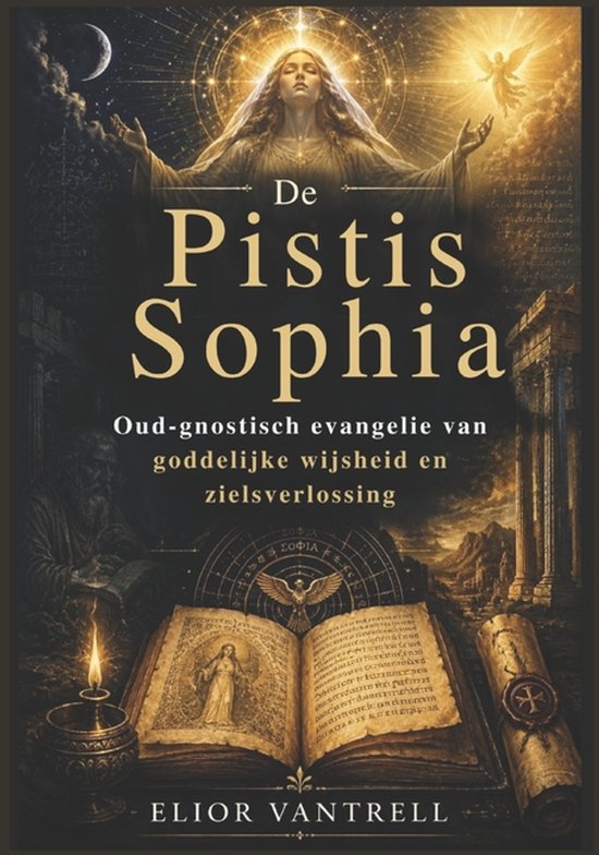 De Pistis Sophia: Oud-gnostisch evangelie van goddelijke wijsheid en zielsverlossing