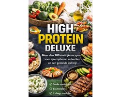 High Protein Deluxe – Meer dan 100 eiwitrijke recepten voor spieropbouw, vetverlies en een gezonde leefstijl